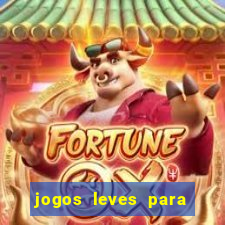 jogos leves para pc fraco blog